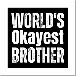 World's Okayest Brother-Brother Birthday Gift Posters and Art